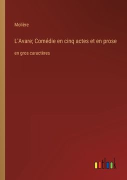portada L'Avare; Comédie en cinq actes et en prose: en gros caractères (en Francés)