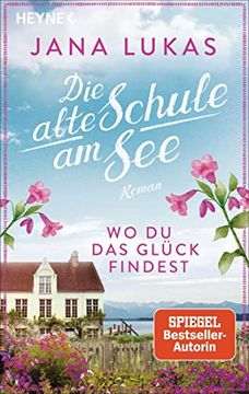 portada Wo du das Glück Findest: Das Alte Schulhaus - Roman (Alte Schulhaus-Trilogie, Band 2) (in German)