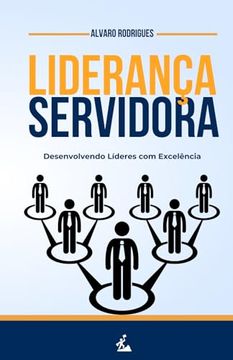 portada Liderança Servidora: Desenvolvendo Líderes com Excelência (in Portuguese)