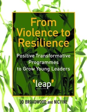 portada From Violence to Resilience: Positive Transformative Programmes to Grow Young Leaders (in English)