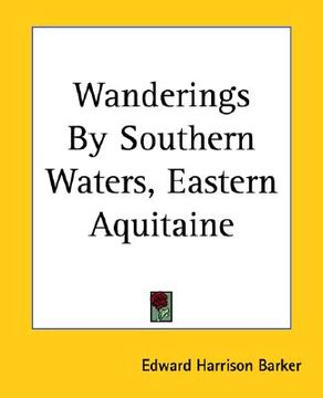 portada wanderings by southern waters, eastern aquitaine (en Inglés)