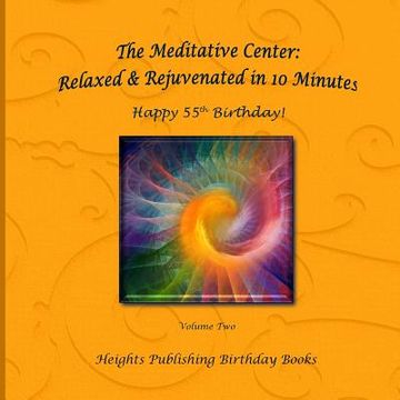 portada Happy 55th Birthday! Relaxed & Rejuvenated in 10 Minutes Volume Two: Exceptionally beautiful birthday gift, in Novelty & More, brief meditations, calm