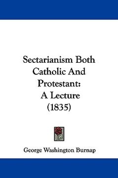 portada sectarianism both catholic and protestant: a lecture (1835) (in English)
