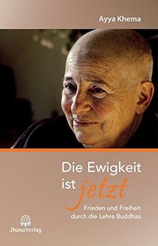portada Die Ewigkeit ist Jetzt: Frieden und Freiheit Durch die Lehre Buddhas (in German)