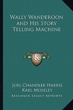 portada wally wanderoon and his story telling machine (en Inglés)