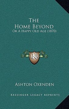 portada the home beyond: or a happy old age (1870) (in English)