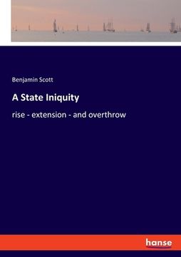 portada A State Iniquity: rise - extension - and overthrow (en Inglés)