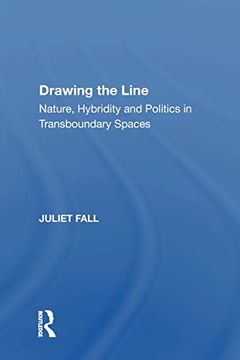 portada Drawing the Line: Nature, Hybridity and Politics in Transboundary Spaces 