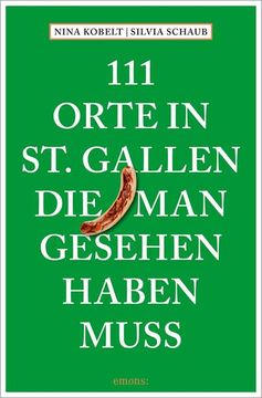 portada 111 Orte in st. Gallen, die man Gesehen Haben Muss (en Alemán)