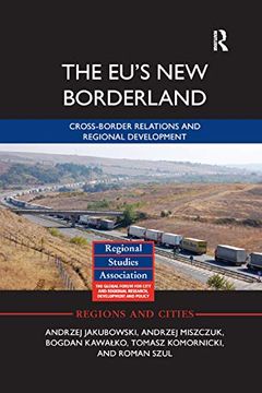 portada The Eu's new Borderland: Cross-Border Relations and Regional Development (Regions and Cities) (en Inglés)