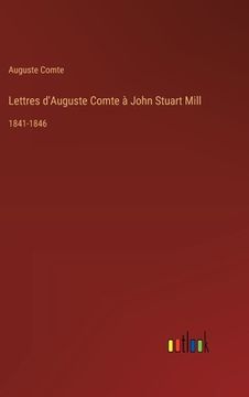 portada Lettres d'Auguste Comte à John Stuart Mill: 1841-1846 (en Francés)