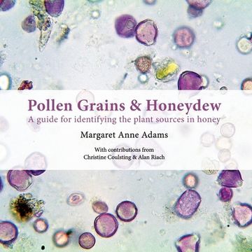 portada Pollen Grains & Honeydew: A Guide for Identifying the Plant Sources in Honey (en Inglés)