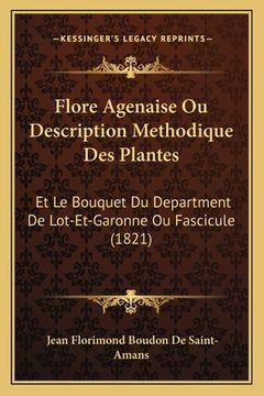 portada Flore Agenaise Ou Description Methodique Des Plantes: Et Le Bouquet Du Department De Lot-Et-Garonne Ou Fascicule (1821) (en Francés)