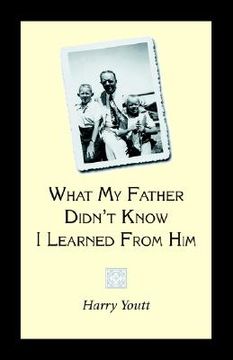 portada what my father didn't know i learned from him (en Inglés)