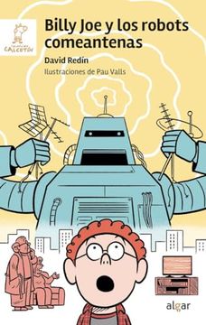 portada Billy joe y los Robots Comeantenas de David Redín(Algar Libros S. Li U. )