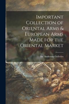 portada Important Collection of Oriental Arms & European Arms Made for the Oriental Market (en Inglés)