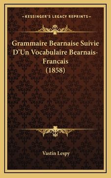 portada Grammaire Bearnaise Suivie D'Un Vocabulaire Bearnais-Francais (1858) (en Francés)