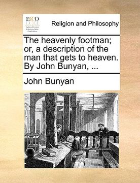 portada the heavenly footman; or, a description of the man that gets to heaven. by john bunyan, ... (en Inglés)