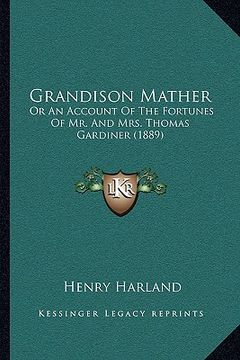 portada grandison mather: or an account of the fortunes of mr. and mrs. thomas gardiner (1889) (en Inglés)