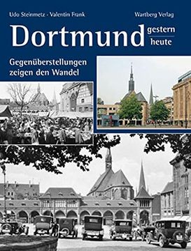 portada Dortmund - Gestern und Heute: Gegenüberstellungen Zeigen den Wandel (en Alemán)