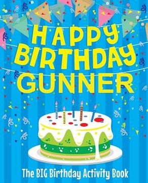 portada Happy Birthday Gunner - The Big Birthday Activity Book: Personalized Children's Activity Book (en Inglés)