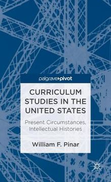 portada curriculum studies in the united states: present circumstances, intellectual histories (en Inglés)