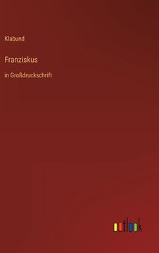 portada Franziskus: in Großdruckschrift (en Alemán)