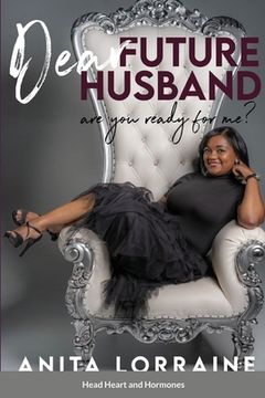 portada Dear Future Husband: Are You Ready for Me?: Head, Heart and Hormones (in English)