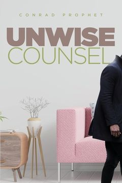 portada Unwise Counsel (en Inglés)