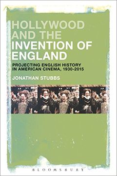 portada Hollywood and the Invention of England: Projecting the English Past in American Cinema, 1930-2017 (en Inglés)