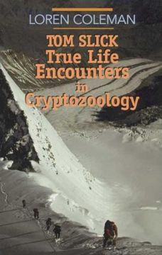 portada Tom Slick: True Life Encounters in Cryptozoology (en Inglés)
