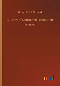portada A History of Matrimonial Institutions: Volume 3 (en Inglés)