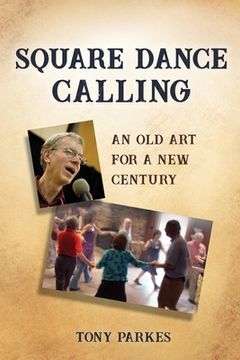 portada Square Dance Calling: An Old Art for a New Century (en Inglés)
