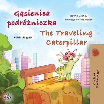 portada The Traveling Caterpillar (Polish English Bilingual Children's Book) (en Polaco)