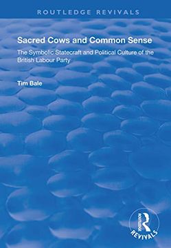 portada Sacred Cows and Common Sense: The Symbolic Statecraft and Political Culture of the British Labour Party (en Inglés)