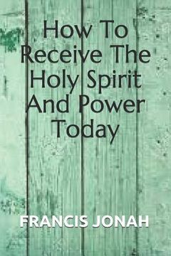 portada How To Receive The Holy Spirit And Power Today (en Inglés)