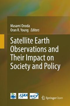 portada Satellite Earth Observations and Their Impact on Society and Policy
