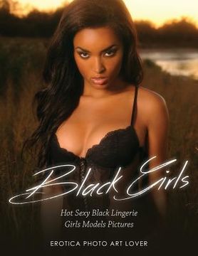 portada Black Girls: Hot Sexy Black Lingerie Girls Models Pictures (en Inglés)