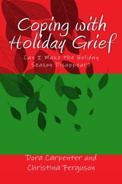 portada Coping With Holiday Grief: Can i Make the Holiday Season Disappear? (en Inglés)