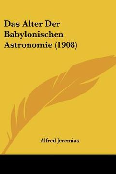 portada Das Alter Der Babylonischen Astronomie (1908) (en Alemán)