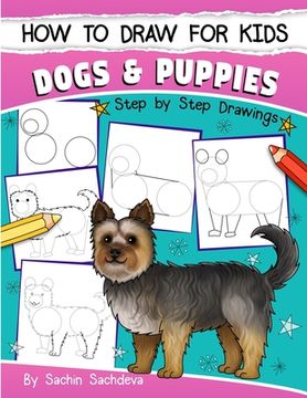portada How to Draw for Kids: Dogs & Puppies (An Easy STEP-BY-STEP guide to drawing different breeds of Dogs and Puppies like Siberian Husky, Pug, L (in English)