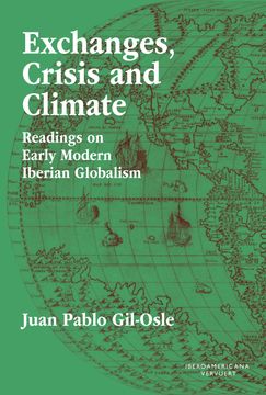 portada Exchanges, Crisis and Climate: Readings on Early Modern Iberian Globalism / Juan Pablo Gil-Osle; Edited by Katie Brown. (en Inglés)