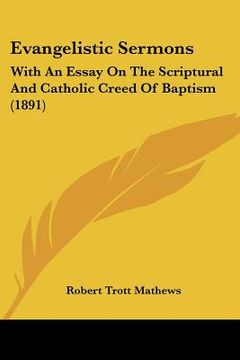 portada evangelistic sermons: with an essay on the scriptural and catholic creed of baptism (1891) (in English)