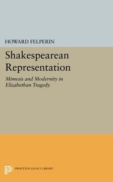 portada Shakespearean Representation: Mimesis and Modernity in Elizabethan Tragedy (Princeton Essays in Literature)
