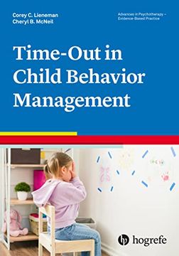 portada Time-Out in Child Behavior Management, Vol. 48 in the Advances in Psychotherapy: Evidence-Based Practice Series (Advances in Psychotherapy: Evidence-Based Practice, 48) (en Inglés)