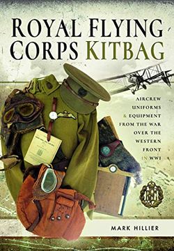 portada Royal Flying Corps Kitbag: Aircrew Uniforms and Equipment From the war Over the Western Front in wwi (in English)