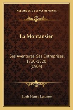 portada La Montansier: Ses Aventures, Ses Entreprises, 1730-1820 (1904) (in French)