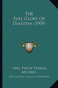 portada the full glory of diantha (1909) (in English)