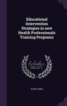 portada Educational Intervention Strategies in new Health Professionals Training Programs (en Inglés)