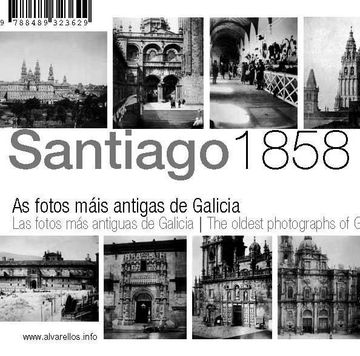 portada Santiago 1858: Las Fotos más Antiguas de Galicia